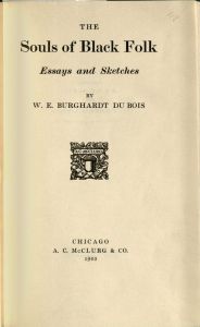 Black text reads, The Souls of Black Folk, essays and sketches, by W. E. Burghardt Du Bois, Chicago, A. C. McClurg and Company, 1903.